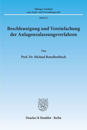 Beschleunigung und Vereinfachung der Anlagenzulassungsverfahren. von Ronellenfitsch,  Michael