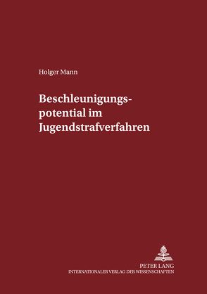 Beschleunigungspotential im Jugendstrafverfahren von Mann,  Holger