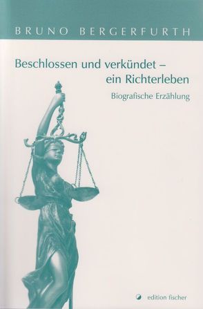 Beschlossen und verkündet – ein Richterleben von Bergerfurth,  Bruno