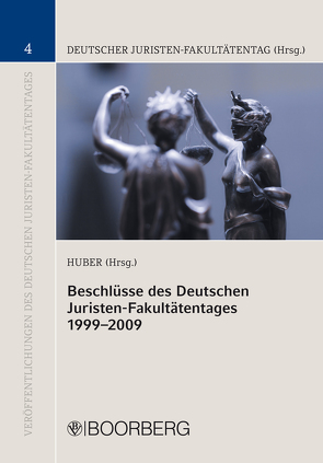 Beschlüsse des Deutschen Juristen-Fakultätentages 1999-2009 von Huber,  Peter M.