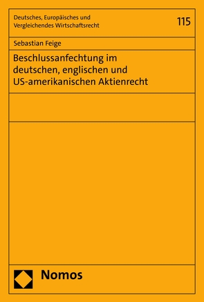 Beschlussanfechtung im deutschen, englischen und US-amerikanischen Aktienrecht von Feige,  Sebastian
