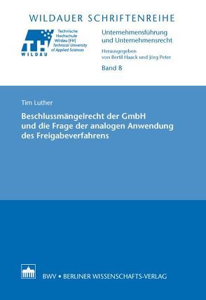 Beschlussmängelrecht der GmbH und die Frage der analogen Anwendung des Freigabeverfahrens von Luther,  Tim
