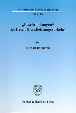 „Beschränkungen“ des freien Dienstleistungsverkehrs. von Rolshoven,  Michael