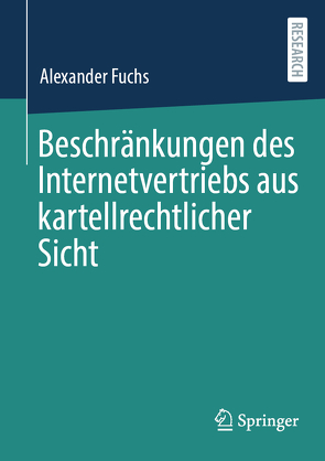 Beschränkungen des Internetvertriebs aus kartellrechtlicher Sicht von Fuchs,  Alexander