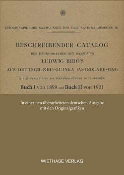 Beschreibender Catalog der ethnographischen Sammlung Ludwig Biró ́s aus Deutsch-Neu-Guinea von Wiethase,  Hendrik