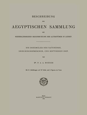 Beschreibung der Aegyptischen Sammlung des Niederländischen Reichsmuseums der Altertümer in Leiden von Boeser,  P.A.A.