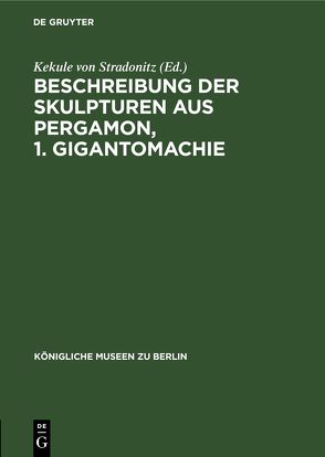 Beschreibung der Skulpturen aus Pergamon, 1. Gigantomachie von Stradonitz,  Kekule von