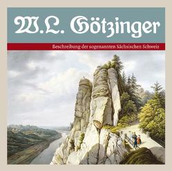 Beschreibung der sogenannten Sächsischen Schweiz von Götzinger,  Wilhelm Leberecht, Leonardi,  Imme, Schober,  Manfred, Zschiedrich,  Alexander, Zschiedrich,  Gerda