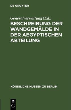 Beschreibung der Wandgemälde in der Aegyptischen Abteilung von Generalverwaltung