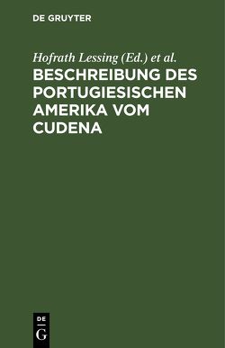 Beschreibung des portugiesischen Amerika vom Cudena von Cudena,  Pedro, Leiste,  Christian, Lessing,  Gotthold Ephraim, Lessing,  Hofrath