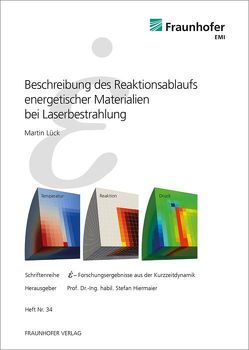 Beschreibung des Reaktionsablaufs energetischer Materialien bei Laserbestrahlung. von Hiermaier,  Stefan, Lück,  Martin
