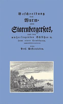 Beschreibung des Wurm- oder Starenbergersees und der umherliegenden Schlösser von Goepfert,  Günter, Westenrieder,  Lorenz von