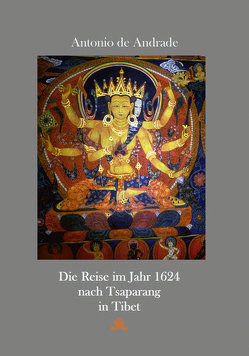 Beschreibung Einer weiten unnd gefährlichen Reiß Die Reise nach Tsaparang in Tibet im Jahr 1624. Facsimile der Ausgabe Andream Aperger, Augsburg 1627 – Übertragung dieses Reiseberichts in moderne deutsche Sprache, mit Ausführungen zu Antonio de Andrade von Andrade,  Antonio de, Aschoff,  Jürgen C.