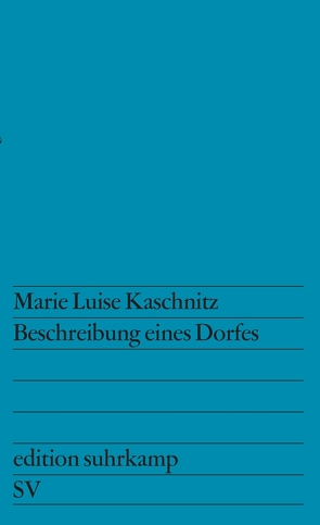 Beschreibung eines Dorfes von Fritz,  Walter Helmut, Kaschnitz,  Marie Luise