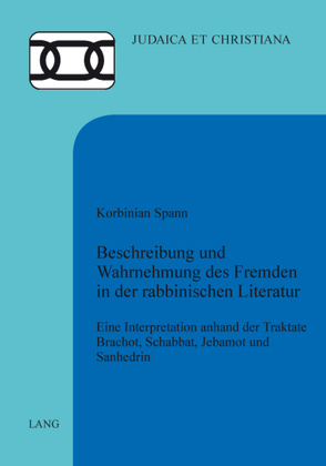 Beschreibung und Wahrnehmung des Fremden in der rabbinischen Literatur von Spann,  Korbinian