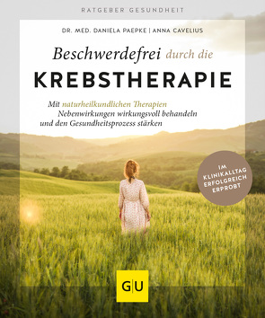 Beschwerdefrei durch die Krebstherapie von Cavelius,  Anna, Paepke,  Daniela