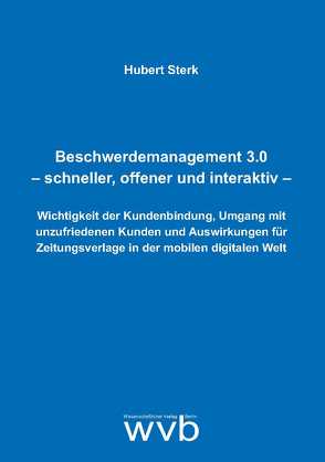 Beschwerdemanagement 3.0 – schneller, offener und interaktiv von Sterk,  Hubert