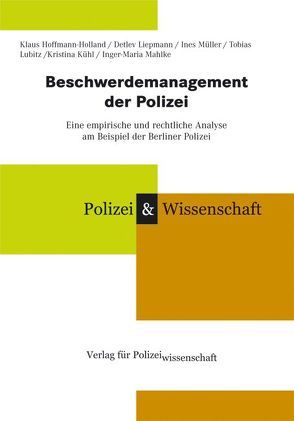 Beschwerdemanagement der Polizei von Hoffmann-Holland,  Klaus, Kühl,  Kristina, Liepmann,  Detlev, Lubitz,  Tobias, Mahlke,  Inger M, Müller,  Ines