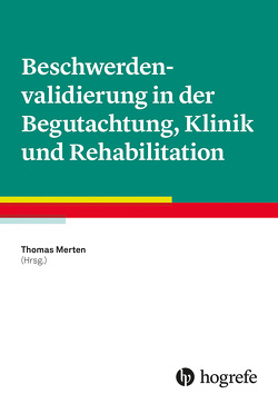 Beschwerdenvalidierung in der Begutachtung, Klinik und Rehabilitation von Merten,  Thomas