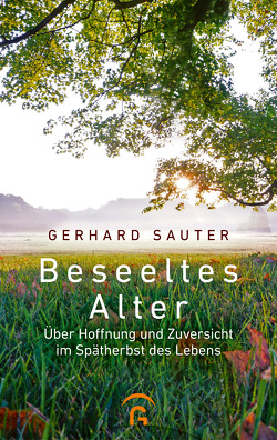 Beseeltes Alter von Sauter,  Gerhard