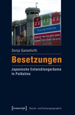 Besetzungen – Japanische Entwicklungsräume in Palästina von Ganseforth,  Sonja