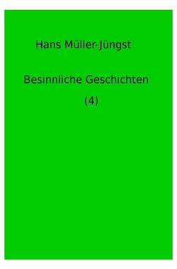 Besinnliche Geschichten / Besinnliche Geschichten (4) von Müller-Jüngst,  Hans