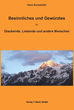 Besinnliches und Gewürztes für Glaubende, Liebende und andere Menschen von Bursedlahr,  Hans