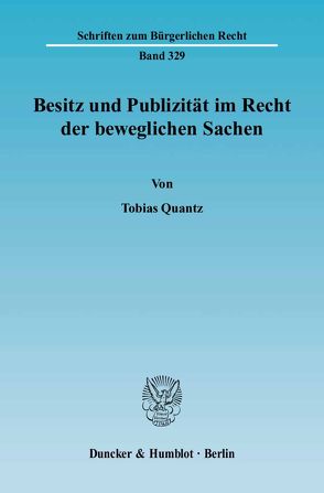 Besitz und Publizität im Recht der beweglichen Sachen. von Quantz,  Tobias