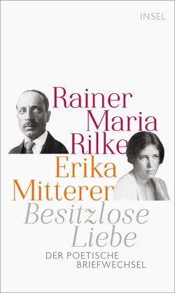 Besitzlose Liebe von Köhl,  Katrin, Mitterer,  Erika, Rilke,  Rainer Maria