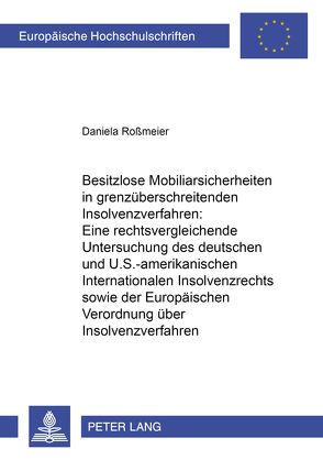 Besitzlose Mobiliarsicherheiten in grenzüberschreitenden Insolvenzverfahren von Roßmeier,  Daniela
