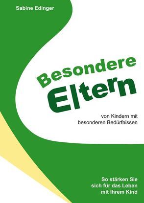 Besondere Eltern von Kindern mit besonderen Bedürfnissen von Edinger,  Sabine