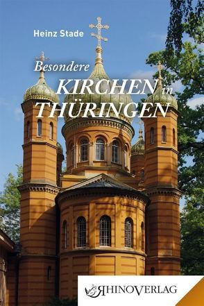 Besondere Kirchen in Thüringen von Stade,  Heinz
