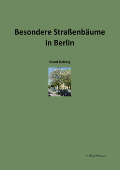 Besondere Straßenbäume in Berlin von Oehmig,  Bernd