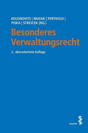 Besonderes Verwaltungsrecht von Kolonovits,  Dieter, Muzak,  Gerhard, Perthold,  Bettina, Piska,  Christian, Strejcek,  Gerhard