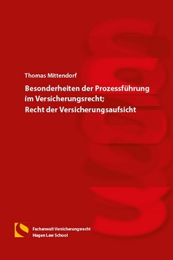 Besonderheiten der Prozessführung im Versicherungsrecht und Recht der Versicherungsaufsicht von Mittendorf,  Thomas