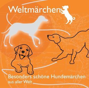 Besonders schöne Hundemärchen aus aller Welt. von Gazheli-Holzapfel,  Thomas, Koch,  Tobias, Schulze,  Stefanie, von Lerchenfeld,  Eggolf