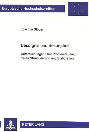 Besorgnis und Besorgtheit von Stöber,  Joachim
