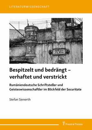 Bespitzelt und bedrängt – verhaftet und verstrickt von Sienerth,  Stefan