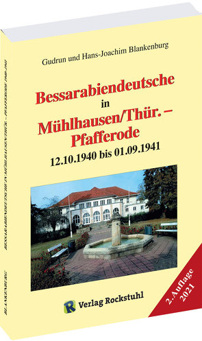Bessarabiendeutsche in Mühlhausen/Thür. – Pfafferode 12.10.1940 bis 01.09.1941 von Blankenburg,  Gudrun, Blankenburg,  Hans-Joachim, Rockstuhl,  Harald