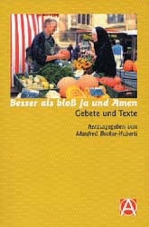 Besser als bloß Ja und Amen von Becker-Huberti,  Manfred