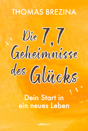 Die 7,7 Geheimnisse des Glücks von Brezina,  Thomas