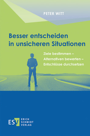 Besser entscheiden in unsicheren Situationen von Witt,  Peter