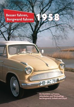 Besser fahren, Borgward fahren · 1958 von Kaack,  Ulf, Kurze,  Peter, Völker,  Bernhard