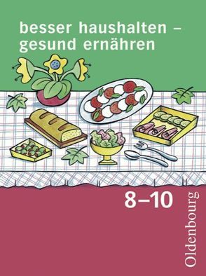 Besser haushalten – gesund ernähren – Für Realschulen in Bayern – 8.-10. Schuljahr von Tremmel-Sack,  Heide