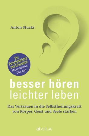 Besser hören – leichter leben von Stucki,  Anton