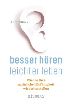 Besser hören – leichter leben – eBook von Gründisch,  Julien, Stucki,  Anton
