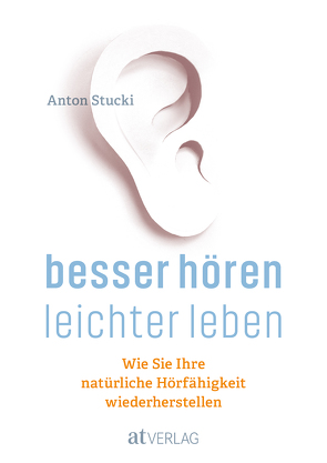 Besser hören – leichter leben von Gründisch,  Julien, Stucki,  Anton