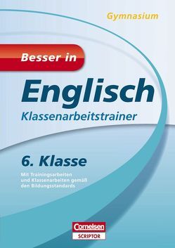 Besser in Englisch – Klassenarbeitstrainer Gymnasium 6. Klasse von Kassing,  Reinhild, Preedy,  Ingrid, Seidl,  Brigitte