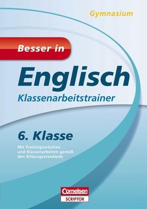 Besser in Englisch – Klassenarbeitstrainer Gymnasium 6. Klasse von Kassing,  Reinhild, Preedy,  Ingrid, Seidl,  Brigitte