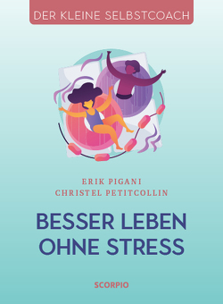 Besser leben ohne Stress von Petitcollin,  Christel, Pigani,  Erik